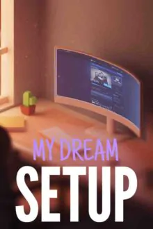 My Dream Setup Free Download By Steam-repacks