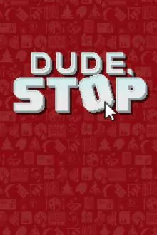 Dude, Stop Free Download By Steam-repacks