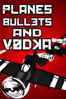 Planes, Bullets and Vodka Free Download By Steam-repacks