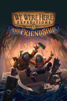 We Were Here Expeditions The FriendShip Free Download (v1.0.3)